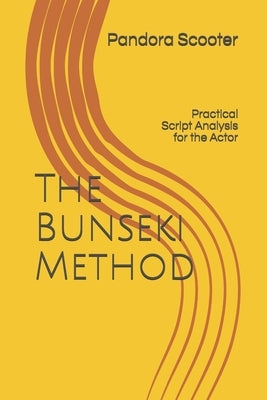 The Bunseki Method: Practical Script Analysis for the Actor by Scooter, Pandora