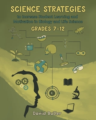 Science Strategies to Increase Student Learning and Motivation in Biology and Life Science Grades 7 Through 12 Paperback Page Publishing, Inc.