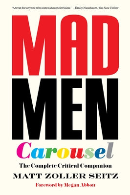 Mad Men Carousel (Paperback Edition): The Complete Critical Companion Harry N. Abrams