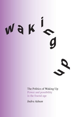 The Politics of Waking Up: Power and possibility in the fractal age (black and white edition) Perspectiva