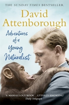 Adventures of a Young Naturalist: The Zoo Quest Expeditions by Attenborough, David