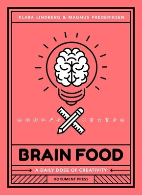 Brain Food: A Daily Dose of Creativity by Lindberg, Klara