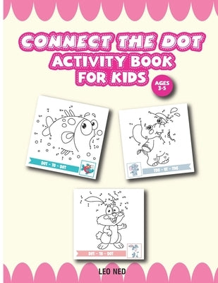 Activity Book for Kids Ages 3-5 connect the dot: Challenging and Fun Dot to Dot Puzzle for Kids, Toddlers, Boys and Girls Paperback Independently Published