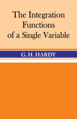 The Integration of Functions of a Single Variable Paperback Hawk Press