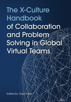 The X-Culture Handbook of Collaboration and Problem Solving in Global Virtual Teams Paperback Unc Greensboro University Libraries