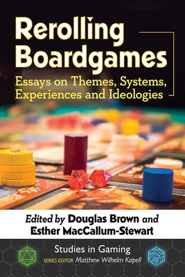 Rerolling Boardgames: Essays on Themes, Systems, Experiences and Ideologies Paperback McFarland & Company