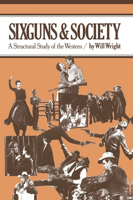 Sixguns and Society: A Structural Study of the Western Paperback University of California Press