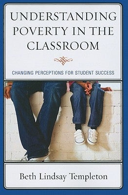 Understanding Poverty in the Classroom: Changing Perceptions for Student Success Paperback R & L Education