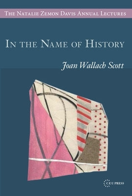 In the Name of History Paperback Central European University Press