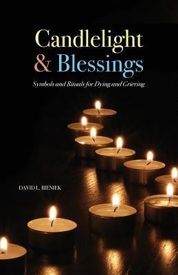 Candlelight & Blessings: Symbols and Rituals for Death and Grieving Paperback Apocryphile Press