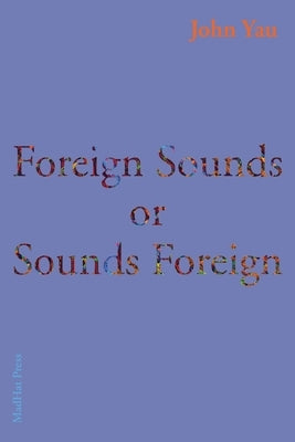 Foreign Sounds or Sounds Foreign by Yau, John