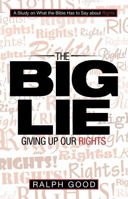 The Big Lie: Giving up Our Rights Paperback WestBow Press