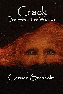 Crack Between the Worlds by Stenholm, Carmen