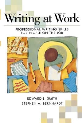 Writing at Work: Professional Writing Skills for People on the Job by Bernhardt, Stephen
