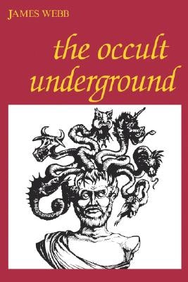 The Occult Underground by Webb, James