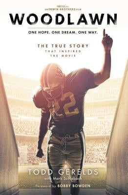 Woodlawn: One Hope. One Dream. One Way. by Gerelds, Todd