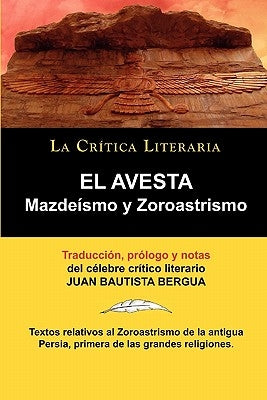 El Avesta: Zoroastrismo y Mazdeismo by Zoroastro, Zoroastro