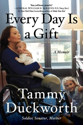 Every Day Is a Gift: A Memoir by Duckworth, Tammy
