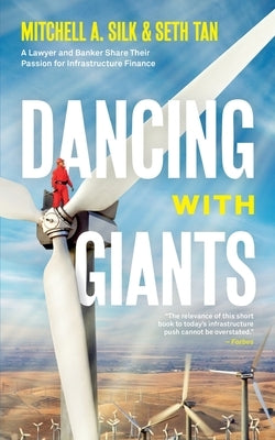 Dancing With Giants: A Lawyer and Banker Share Their Passion for Infrastructure Finance Paperback Raab & Co