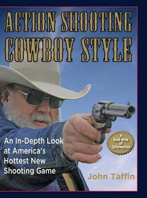 Action Shooting Cowboy Style by Taffin, John