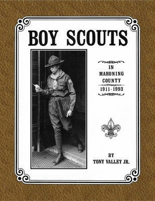 Boy Scouts in Mahoning County, 1911 - 1993 Paperback Ajvbooks