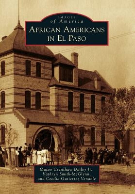 African Americans in El Paso by Dailey, Maceo Crenshaw