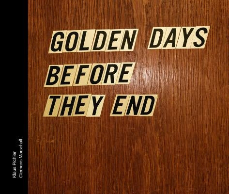 Golden Days Before They End by Marschall, Clemens
