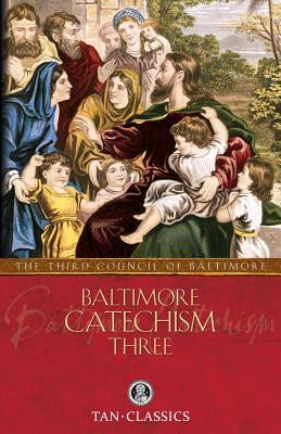 Baltimore Catechism Three by Tan Books, open with pages showing religious questions and answers, Catholic educational material.