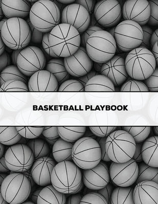 Basketball Playbook: Coach Gift, Blank Basketball Court Templates, Plays Book, Player Roster, Record Statistics, Game Schedule, Coaches Not by Newton, Amy