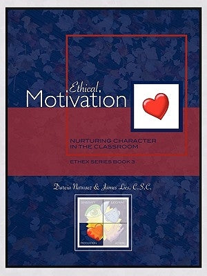 Ethical Motivation: Nurturing Character in the Classroom, Ethex Series Book 3 Paperback Alliance for Catholic Education Press