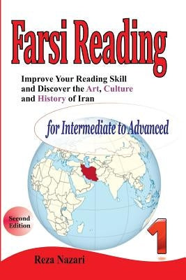 Improve your reading skill and discover the art, culture and history of Iran: For Intermediate to Advanced by Nazari, Reza