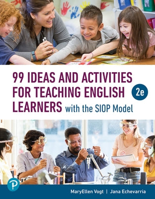 99 Ideas and Activities for Teaching English Learners with the Siop Model by Vogt, Maryellen