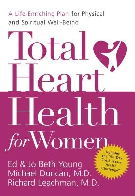 Total Heart Health for Women: A Life-Enriching Plan for Physical and Spiritual Well-Being by Young, Ed