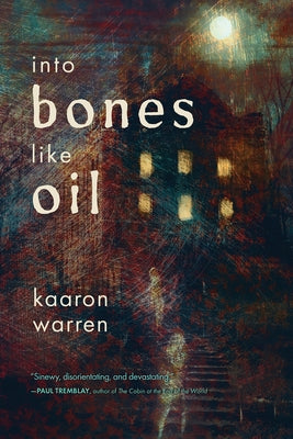 Into Bones Like Oil by Warren, Kaaron