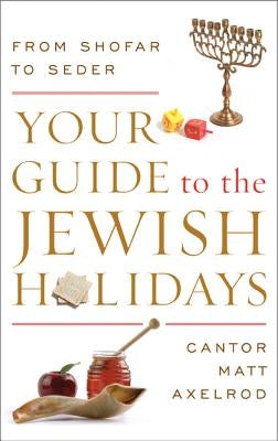 Your Guide to the Jewish Holidays: From Shofar to Seder Paperback Rowman & Littlefield Publishers