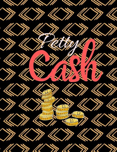 Petty Cash: 6 Column Payment Record Tracker - Manage Cash Going In & Out - Simple Accounting Book - 8.5 x 11 inches Compact - 120 Paperback Independently Published