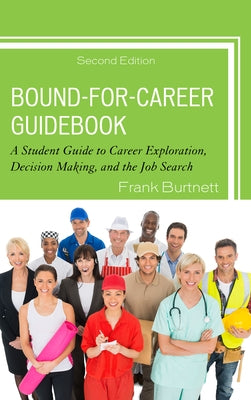 Bound-for-Career Guidebook: A Student Guide to Career Exploration, Decision Making, and the Job Search by Burtnett, Frank