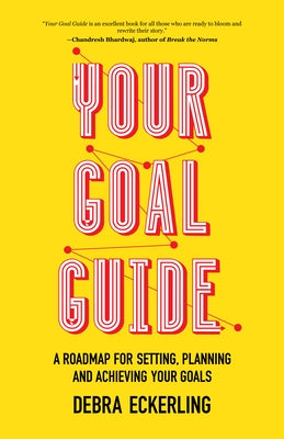 Your Goal Guide: A Roadmap for Setting, Planning and Achieving Your Goals (Goal Defining, Productivity, Work from Home) by Eckerling, Debra