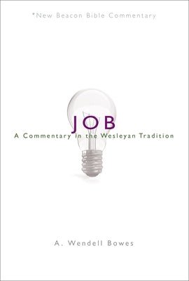 Nbbc, Job: A Commentary in the Wesleyan Tradition Paperback Beacon Hill Press of Kansas City