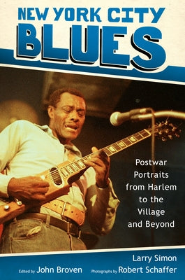 New York City Blues: Postwar Portraits from Harlem to the Village and Beyond by Simon, Larry
