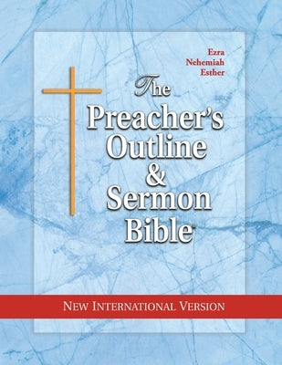 The Preacher's Outline & Sermon Bible: Ezra, Nehemiah, Esther by Worldwide, Leadership Ministries