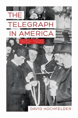 Telegraph in America, 1832-1920 Paperback Johns Hopkins University Press