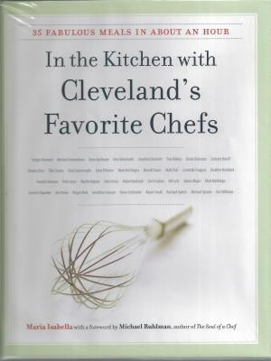 In the Kitchen with Cleveland's Favorite Chefs: 35 Fabulous Meals in about an Hour by Isabella, Maria