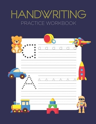 Handwriting Practice Workbook: Alphabet Handwriting Letter Tracing Book for Preschool, Pre K, Kindergarten and Kids Ages 3-5 Paperback Independently Published