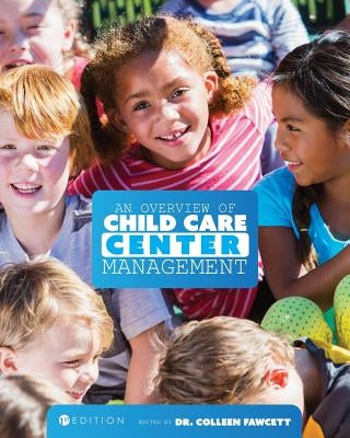 An Overview of Child Care Center Management (First Edition) by Fawcett, Colleen