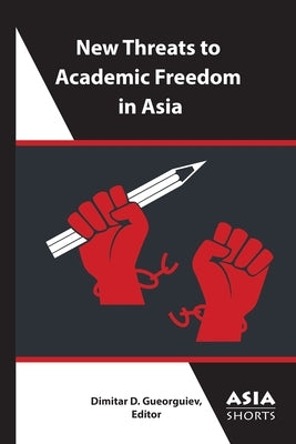 New Threats to Academic Freedom in Asia Paperback Association for Asian Studies