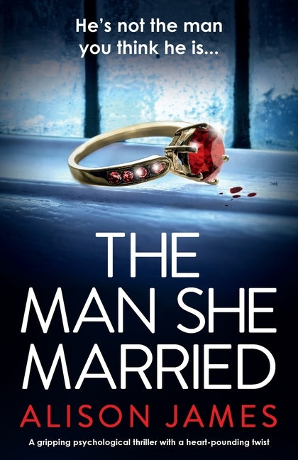 The Man She Married: A gripping psychological thriller with a heart-pounding twist by James, Alison