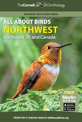 All about Birds Northwest: Northwest Us and Canada by Cornell Lab of Ornithology