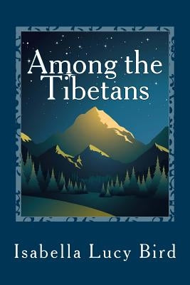 Among the Tibetans by Bird, Isabella Lucy