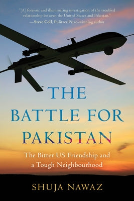The Battle for Pakistan: The Bitter Us Friendship and a Tough Neighbourhood Paperback Rowman & Littlefield Publishers